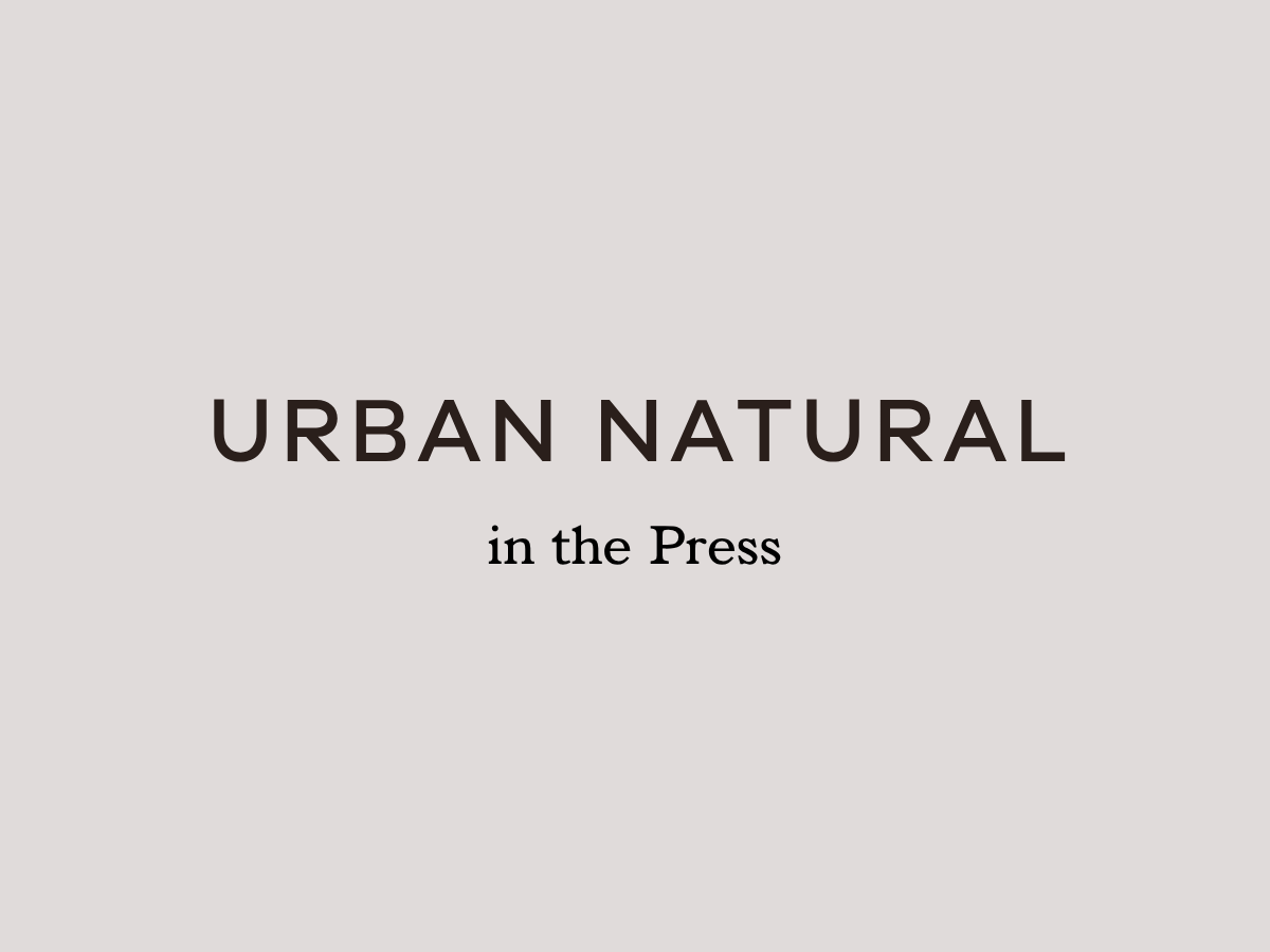 Urban Natural in the Press: A Few of our Favorite Recent Press Highlights